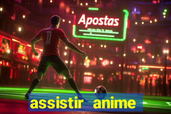 assistir anime online dublado